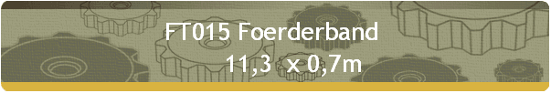 FT015 Foerderband  
      11,3  x 0,7m