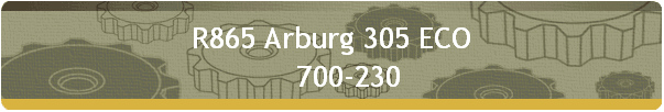 R865 Arburg 305 ECO 
     700-230