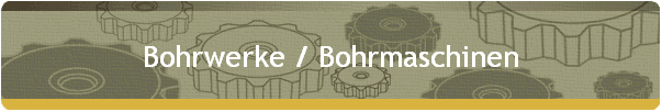 Bohrwerke / Bohrmaschinen