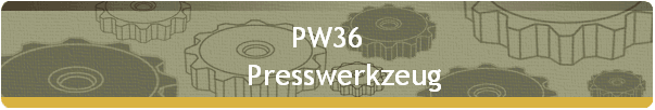 PW36 
     Presswerkzeug