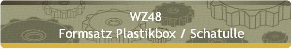 WZ48 
    Formsatz Plastikbox / Schatulle