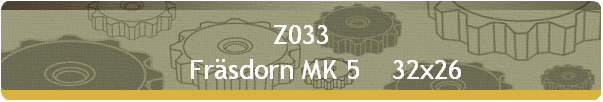 Z033 
       Fräsdorn MK 5    32x26
